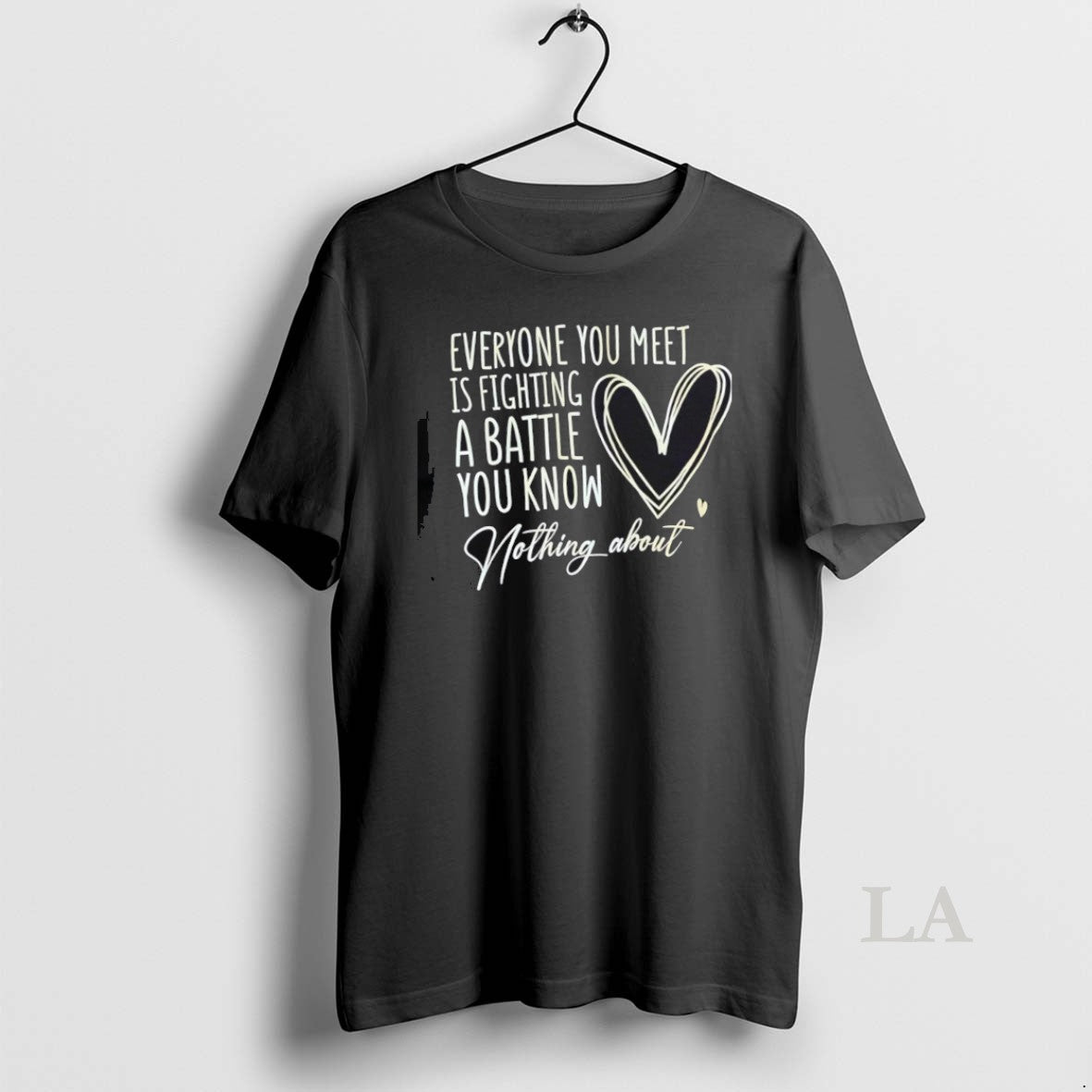 Original Everyone You Meet Is Fighting Battle You Know Nothing About T-Shirts, Hoodie, Sweatshirt - T-Shirt, Sweatshirt, Hoodie