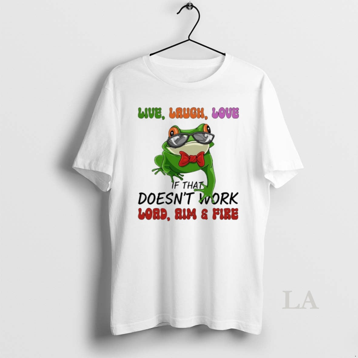 Original Frog Live Laugh Love If That Doesnt Work Load Aim Fire T-Shirts, Hoodie, Sweatshirt - T-Shirt, Sweatshirt, Hoodie