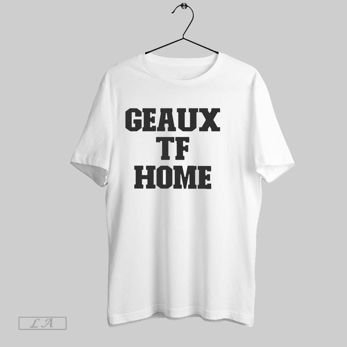 Original Geaux Tf Home T-Shirts, Hoodie, Sweatshirt - T-Shirt, Sweatshirt, Hoodie