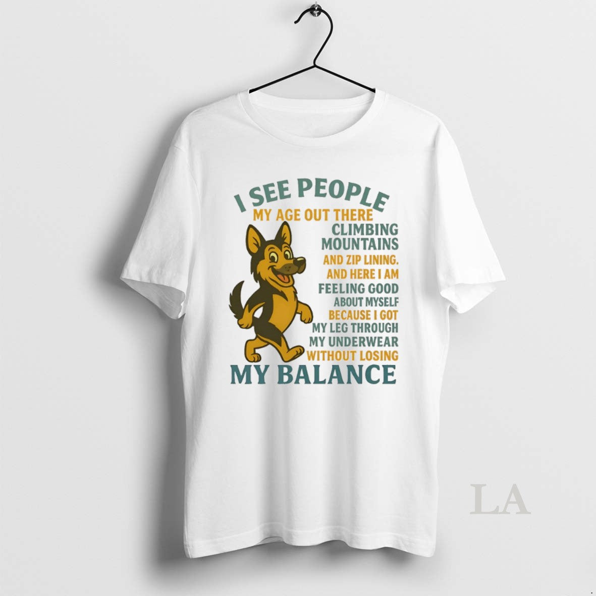 Original German Shepherd I See People My Age Out There Climbing Mountains Zip Lining T-Shirts, Hoodie, Sweatshirt - T-Shirt, Sweatshirt, Hoodie