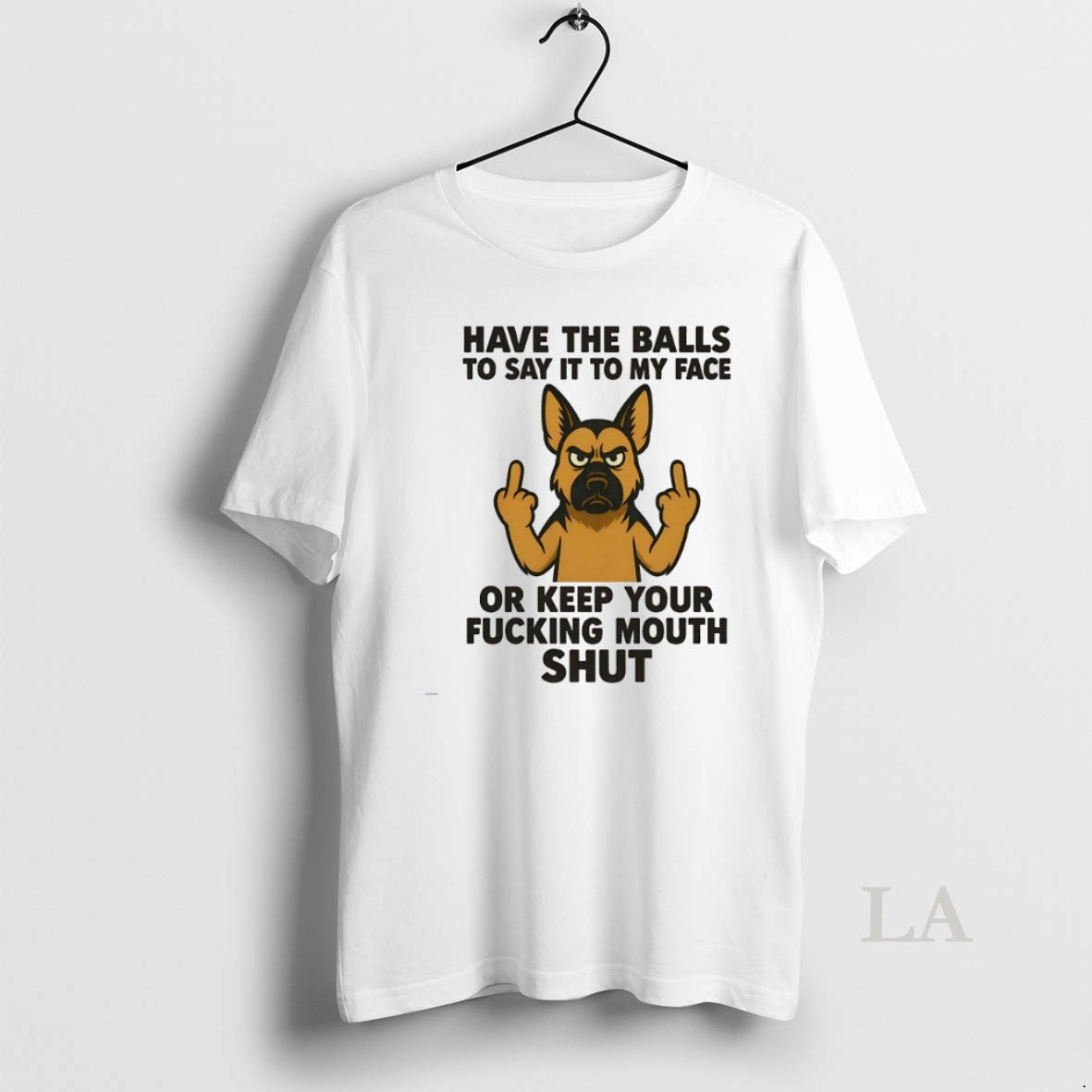 Original German Shepherd Have Balls Say My Face Keep Your T-Shirts, Hoodie, Sweatshirt - T-Shirt, Sweatshirt, Hoodie