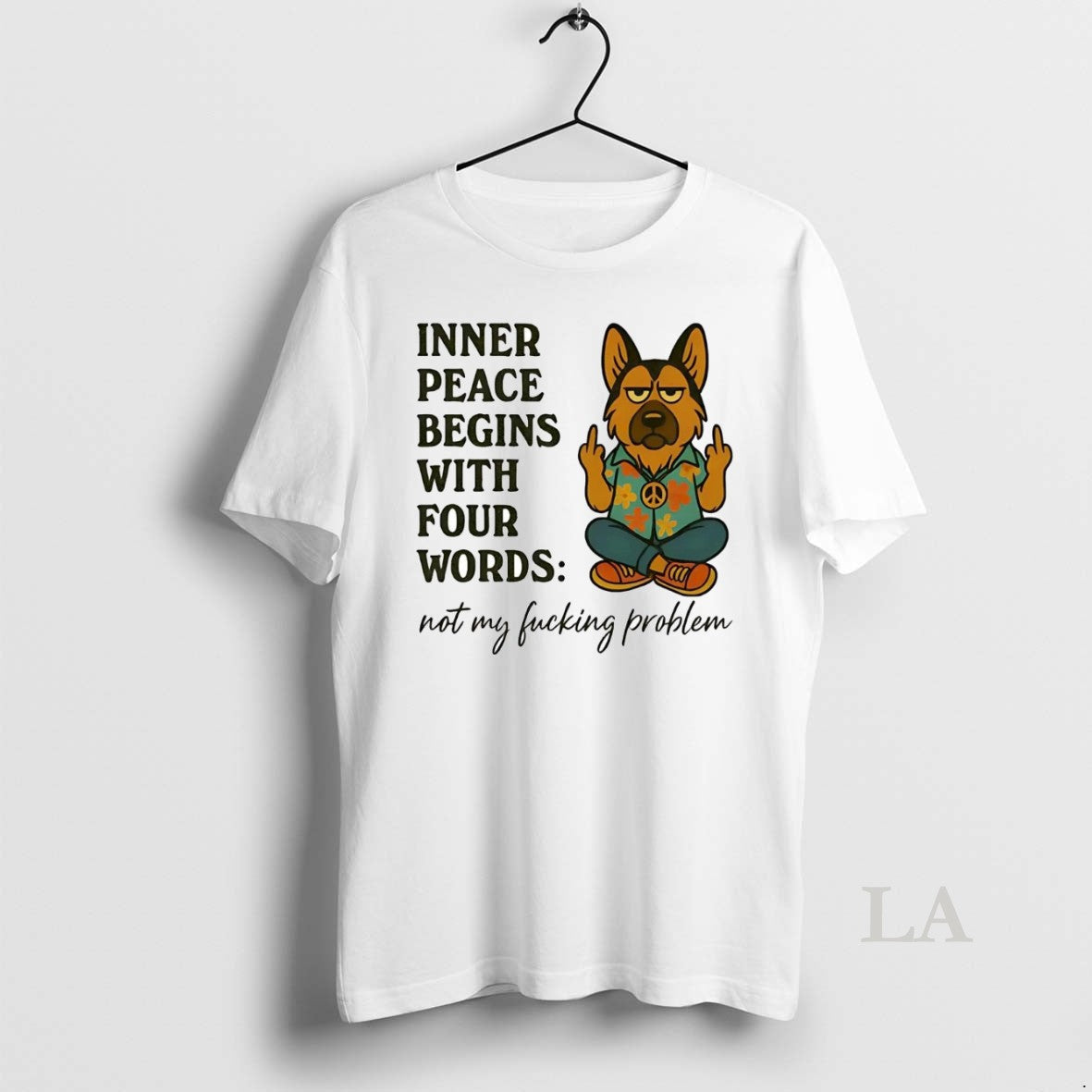 Original German Shepherd Inner Peace Begins Four Words Not My Fucking Problem T-Shirts, Hoodie, Sweatshirt - T-Shirt, Sweatshirt, Hoodie