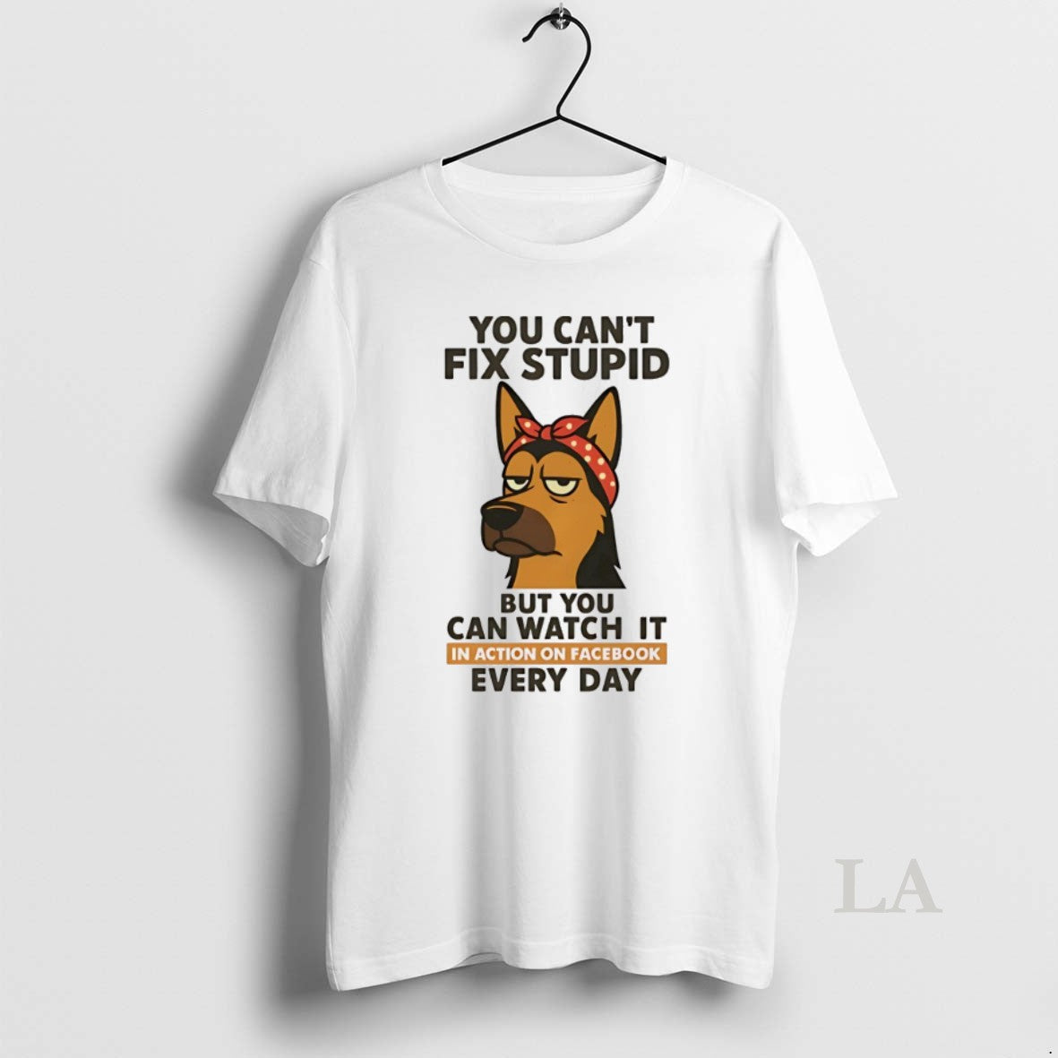 Original German Shepherd You Cant Fix Stupid But You Can Watch Action T-Shirts, Hoodie, Sweatshirt - T-Shirt, Sweatshirt, Hoodie
