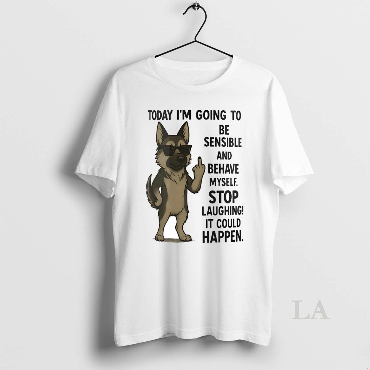 Original German Shepherd Today Im Going Be Sensible Behave Myself T-Shirts, Hoodie, Sweatshirt - T-Shirt, Sweatshirt, Hoodie