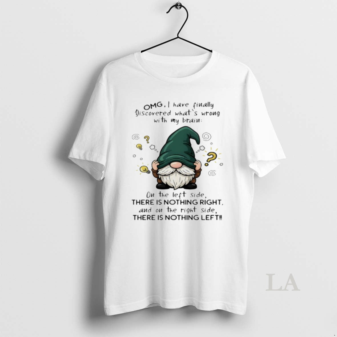 Original Gnome I Have Finally Discovered Whats Wrong My Brain Left Side T-Shirts, Hoodie, Sweatshirt - T-Shirt, Sweatshirt, Hoodie