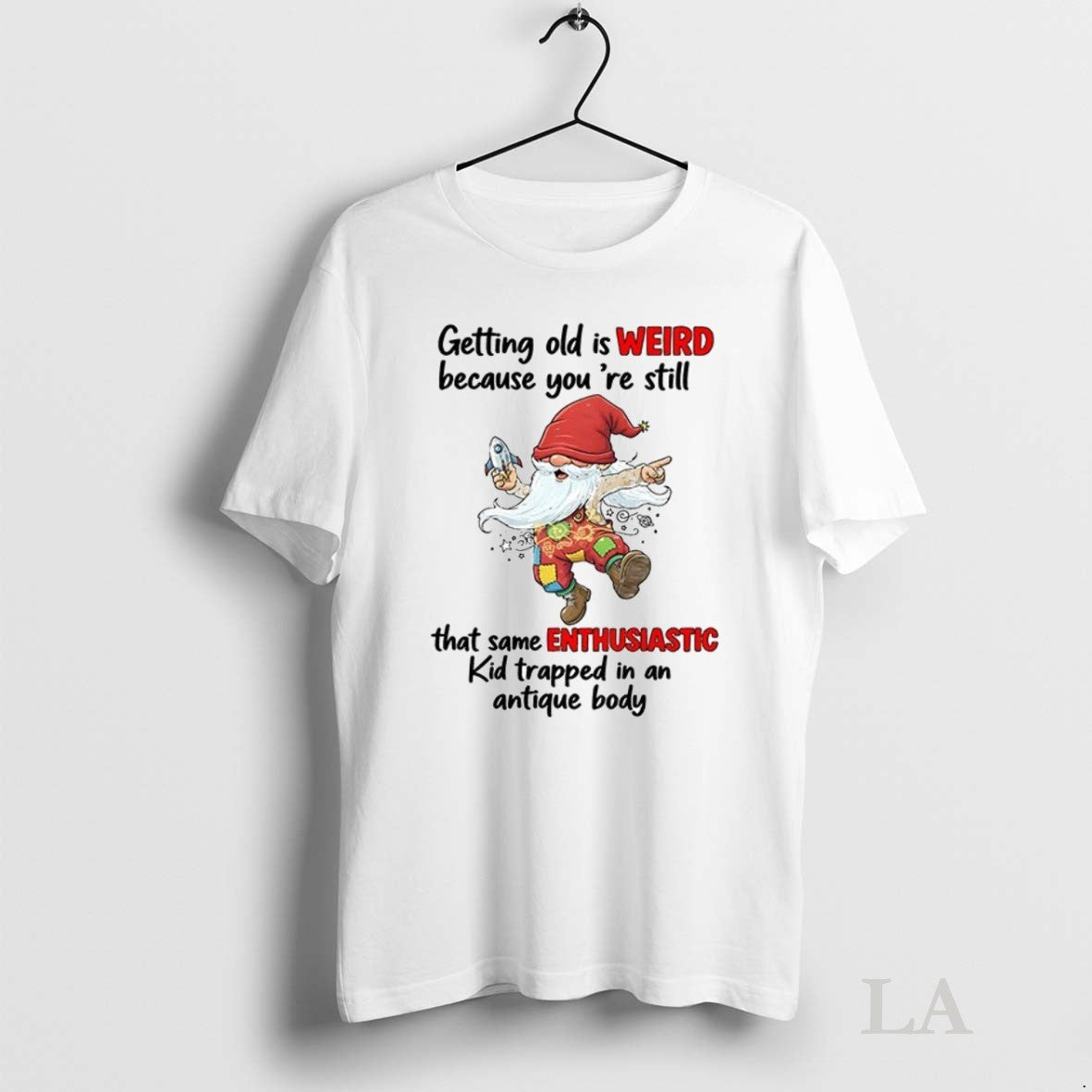Original Gnome Getting Old Is Weird Because Youre Still That Same Enthusiastic Kid Trapped T-Shirts, Hoodie, Sweatshirt - T-Shirt, Sweatshirt, Hoodie