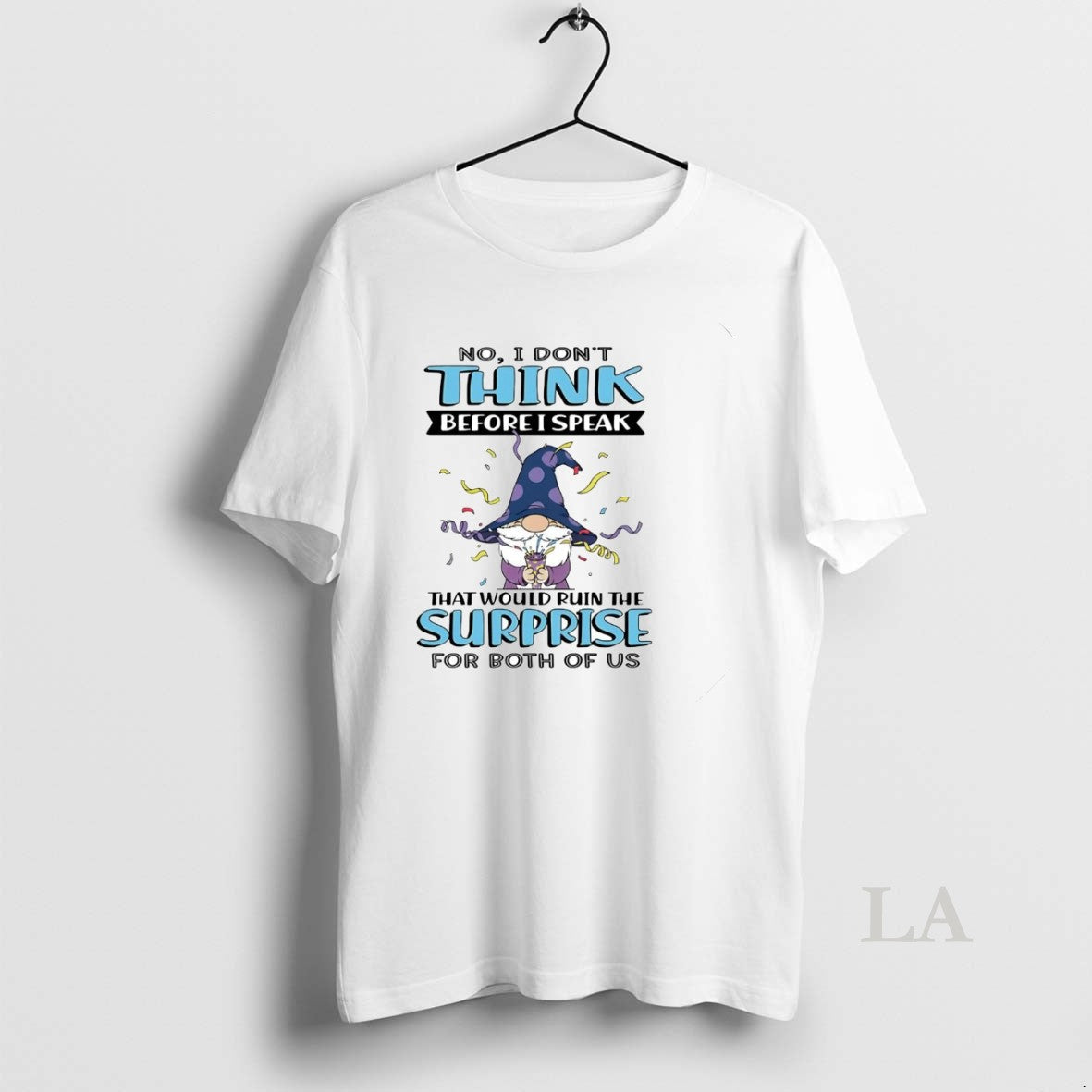 Original Gnome No I Dont Think Before I Speak That Would Ruin Surprise T-Shirts, Hoodie, Sweatshirt - T-Shirt, Sweatshirt, Hoodie
