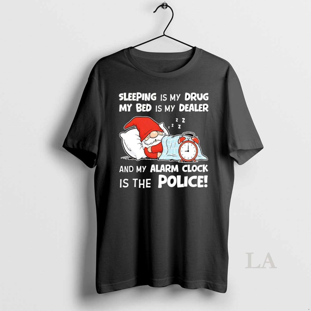 Original Gnome Sleeping Is My Drug My Bed Is My Dealer Alarm Clock Police T-Shirts, Hoodie, Sweatshirt - T-Shirt, Sweatshirt, Hoodie