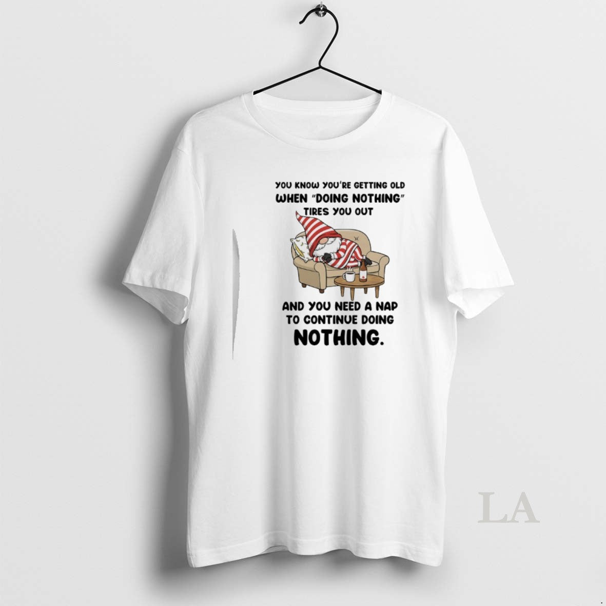 Original Gnome You Know Youre Getting Old When Doing Nothing Tires You Out You T-Shirts, Hoodie, Sweatshirt - T-Shirt, Sweatshirt, Hoodie