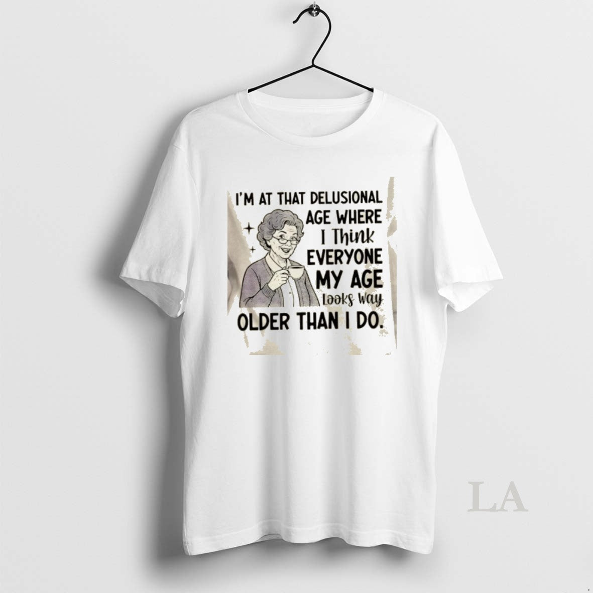 Original Grandma Im That Delusional Age Where I Think Everyone My Age Way T-Shirts, Hoodie, Sweatshirt - T-Shirt, Sweatshirt, Hoodie