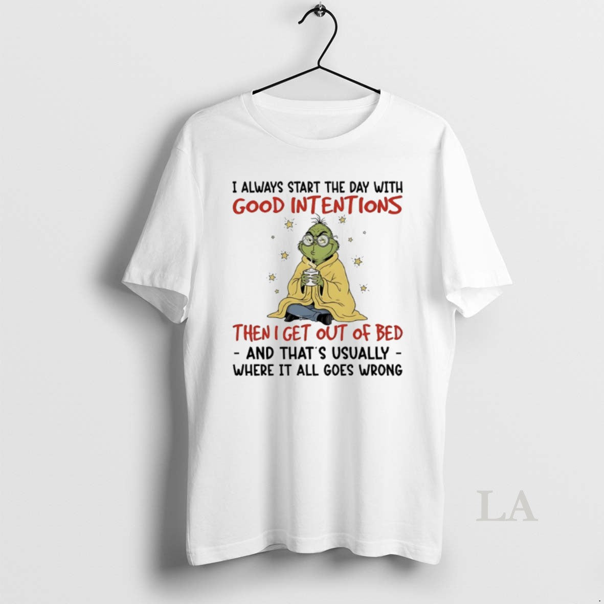 Original Grinch I Always Start Day Good Intentions Then I Get Out T-Shirts, Hoodie, Sweatshirt - T-Shirt, Sweatshirt, Hoodie