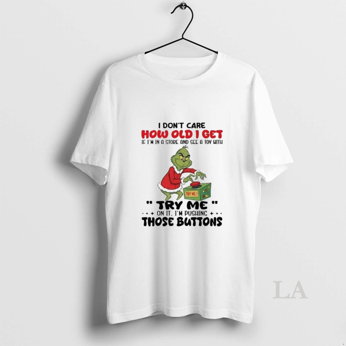 Original Grinch I Dont Care How Old I Get If Im Store T-Shirts, Hoodie, Sweatshirt - T-Shirt, Sweatshirt, Hoodie