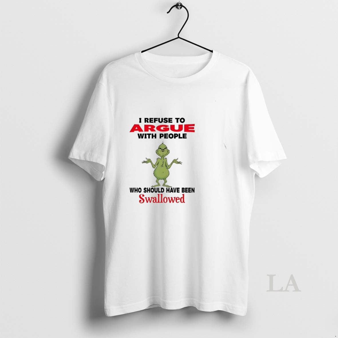 Original Grinch I Refuse Argue People Who Should Have Been Swallowed T-Shirts, Hoodie, Sweatshirt - T-Shirt, Sweatshirt, Hoodie