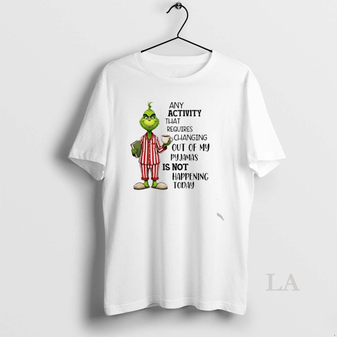 Original Grinch Any Activity That Requires Changing Out My Pyjamas Is Not Happening Today T-Shirts, Hoodie, Sweatshirt - T-Shirt, Sweatshirt, Hoodie