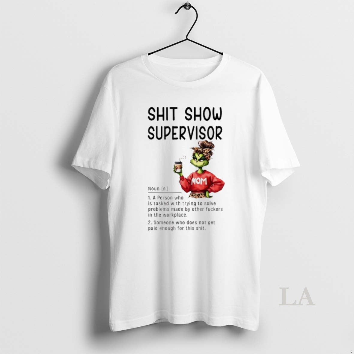 Original Grinch Mom Shit Show Supervisor Definition Person Who Is Tasked Trying T-Shirts, Hoodie, Sweatshirt - T-Shirt, Sweatshirt, Hoodie