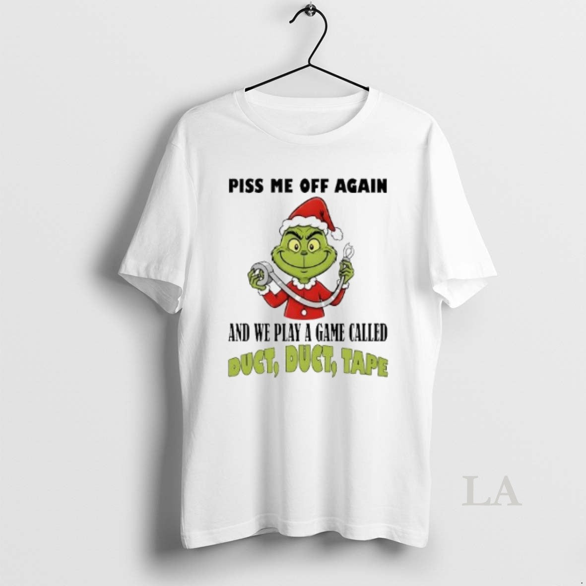 Original Grinch Piss Me Off Again We Play Game Called Duct Tape T-Shirts, Hoodie, Sweatshirt - T-Shirt, Sweatshirt, Hoodie