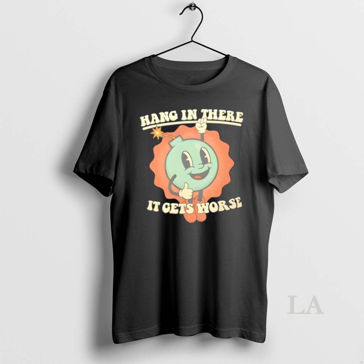 Original Hang There Gets Worse Dark Humor T-Shirts, Hoodie, Sweatshirt - T-Shirt, Sweatshirt, Hoodie
