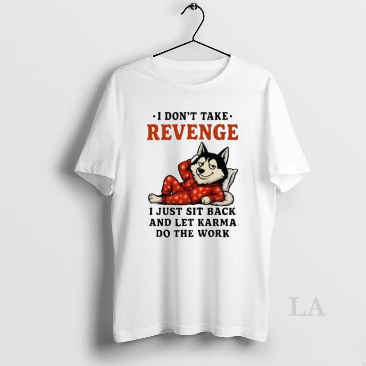 Original Husky I Dont Take Revenge I Just Sit Back Let Karma Do Work T-Shirts, Hoodie, Sweatshirt - T-Shirt, Sweatshirt, Hoodie