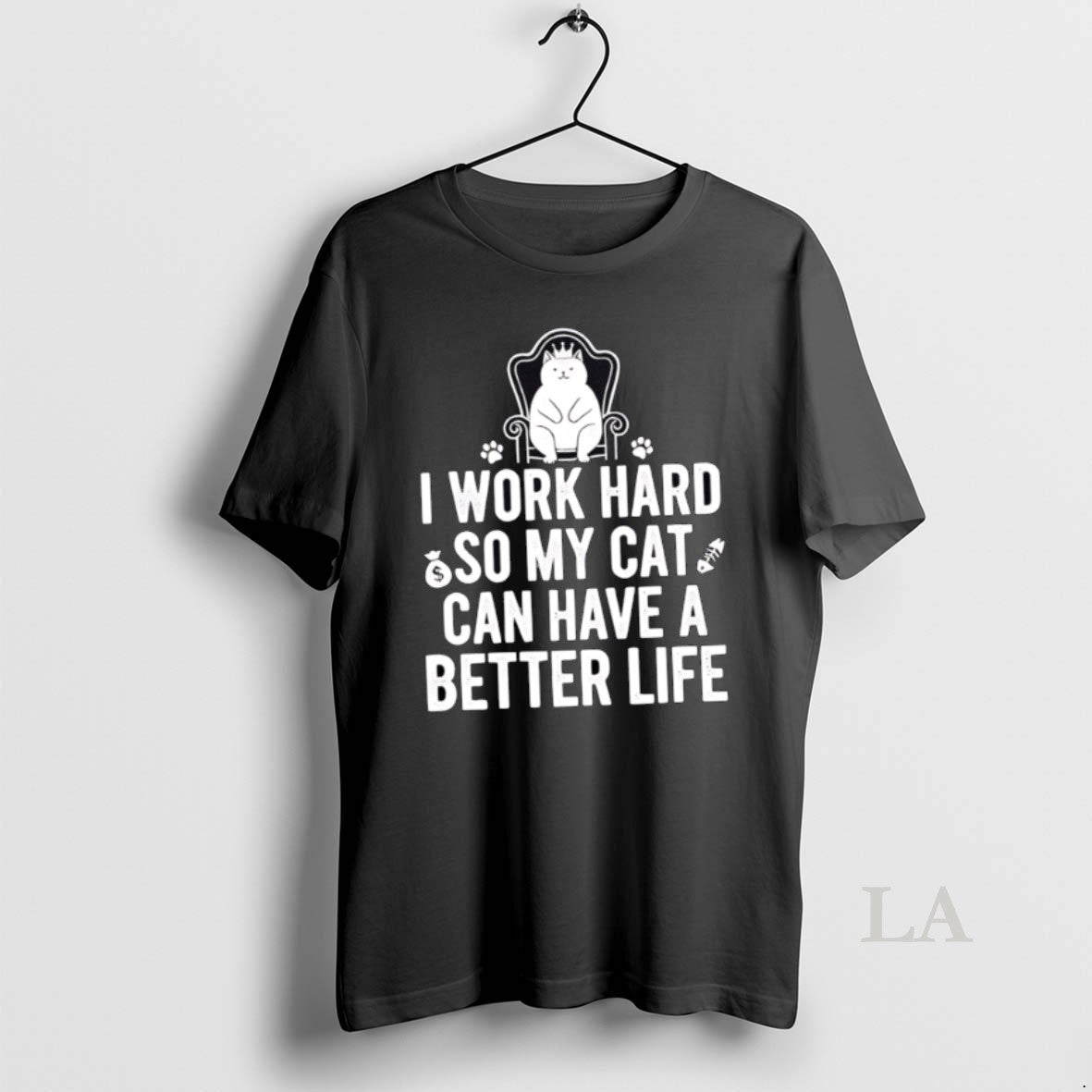 Original I Work Hard So My Cat Can Have Better Life T-Shirts, Hoodie, Sweatshirt - T-Shirt, Sweatshirt, Hoodie