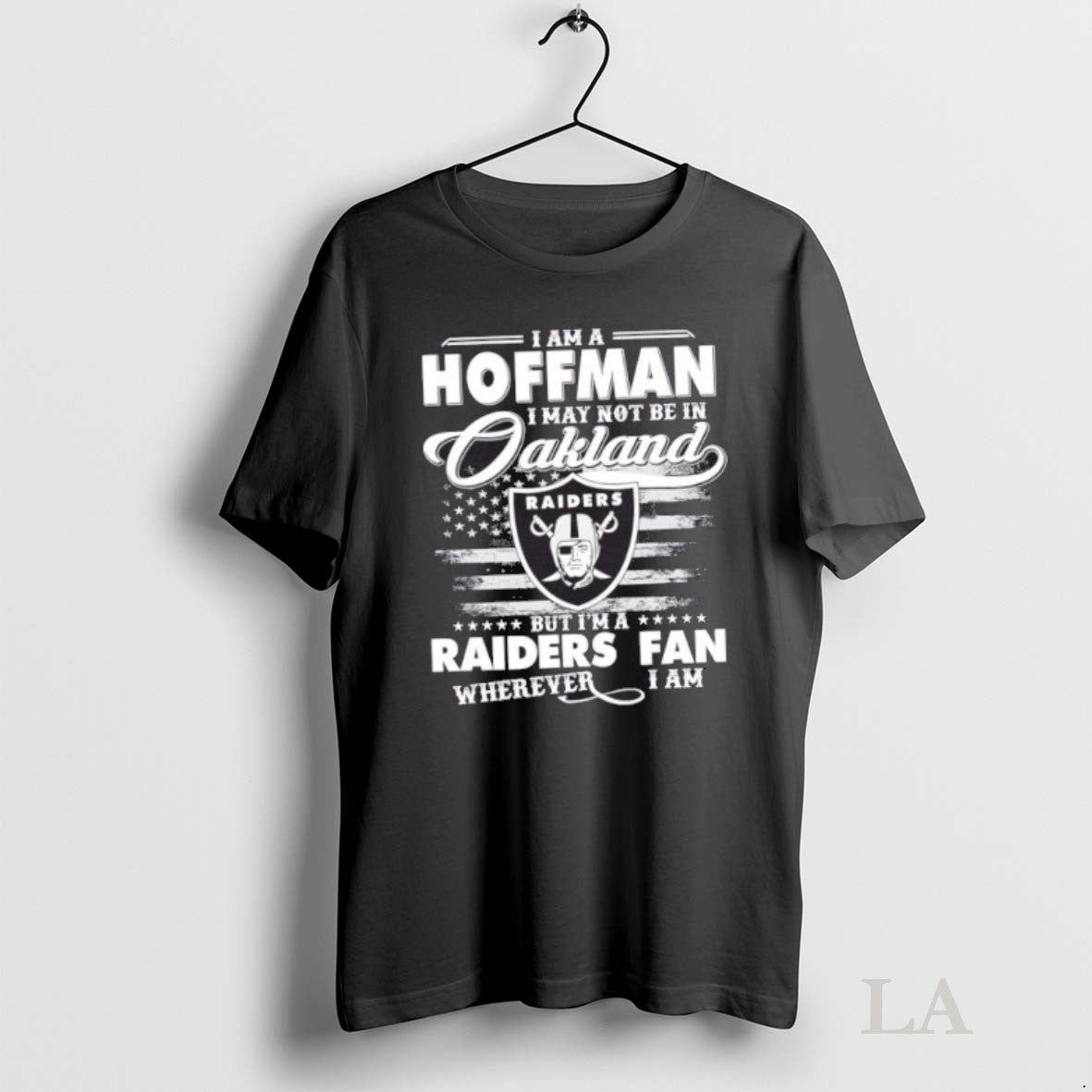 Original I Am Hoffman I May Not Be Oakland But Im Raiders T-Shirts, Hoodie, Sweatshirt - T-Shirt, Sweatshirt, Hoodie