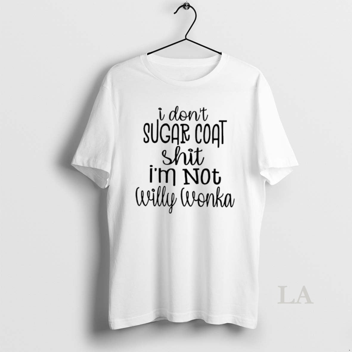 Original I Dont Sugar Coat Shit Im Not Willy Wonka T-Shirts, Hoodie, Sweatshirt - T-Shirt, Sweatshirt, Hoodie