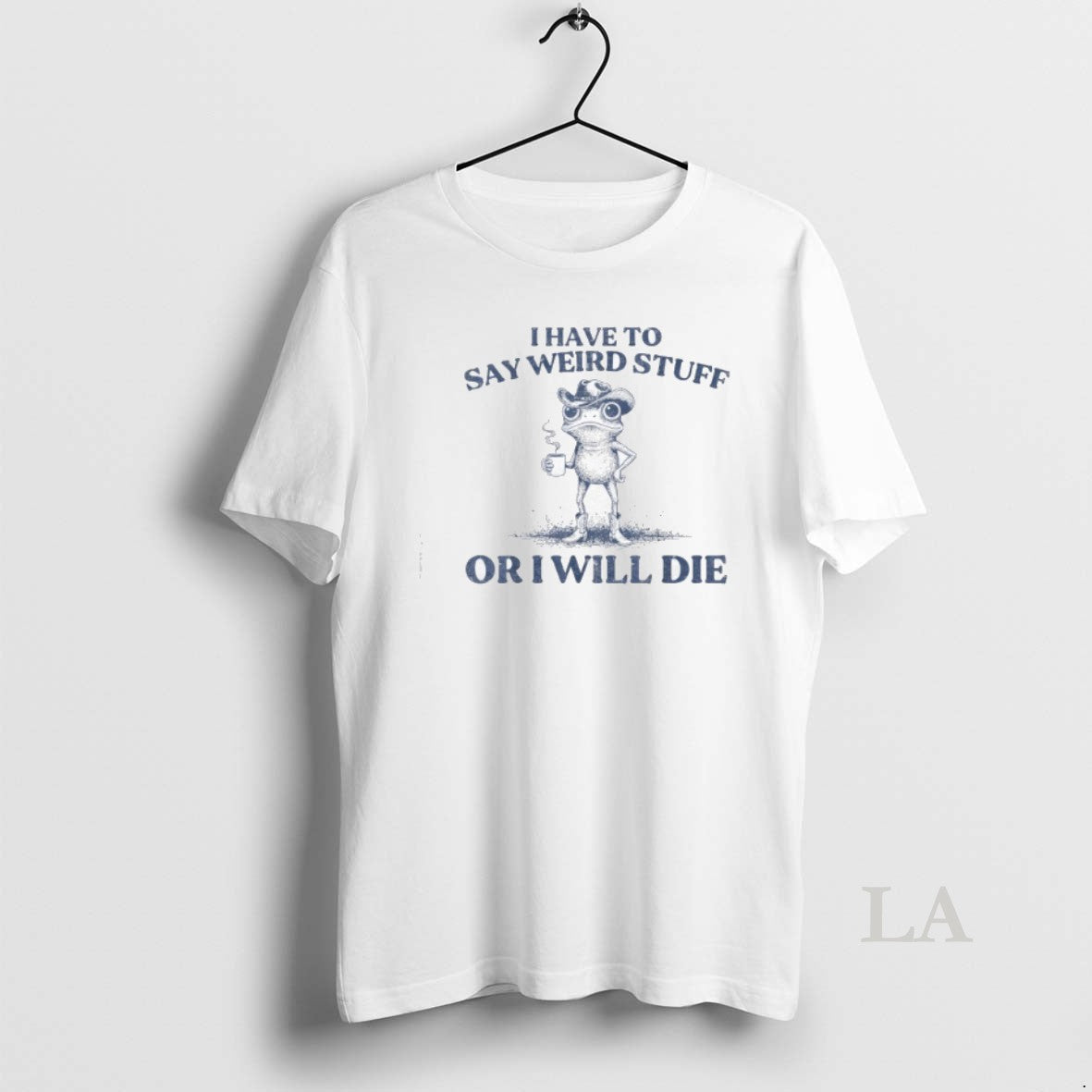 Original I Have Say Weird Stuff Ill Die Funny Cowboy Frog Meme T-Shirts, Hoodie, Sweatshirt - T-Shirt, Sweatshirt, Hoodie