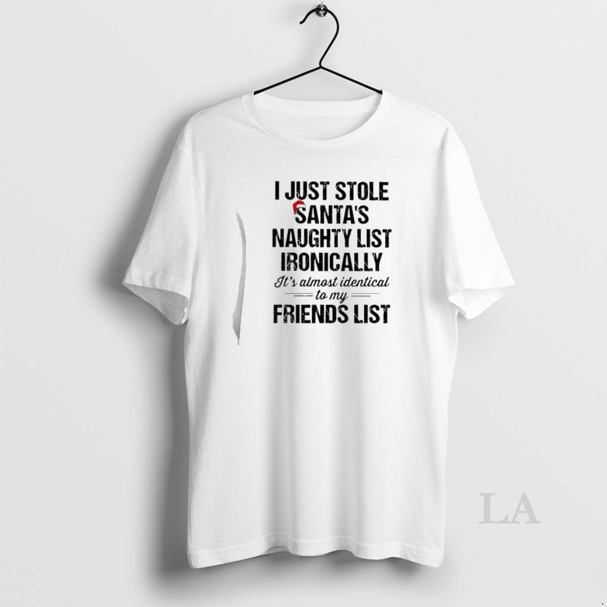 Original I Just Stole Santas Naughty List Ironically Almost Identical My Friend List T-Shirts, Hoodie, Sweatshirt - T-Shirt, Sweatshirt, Hoodie