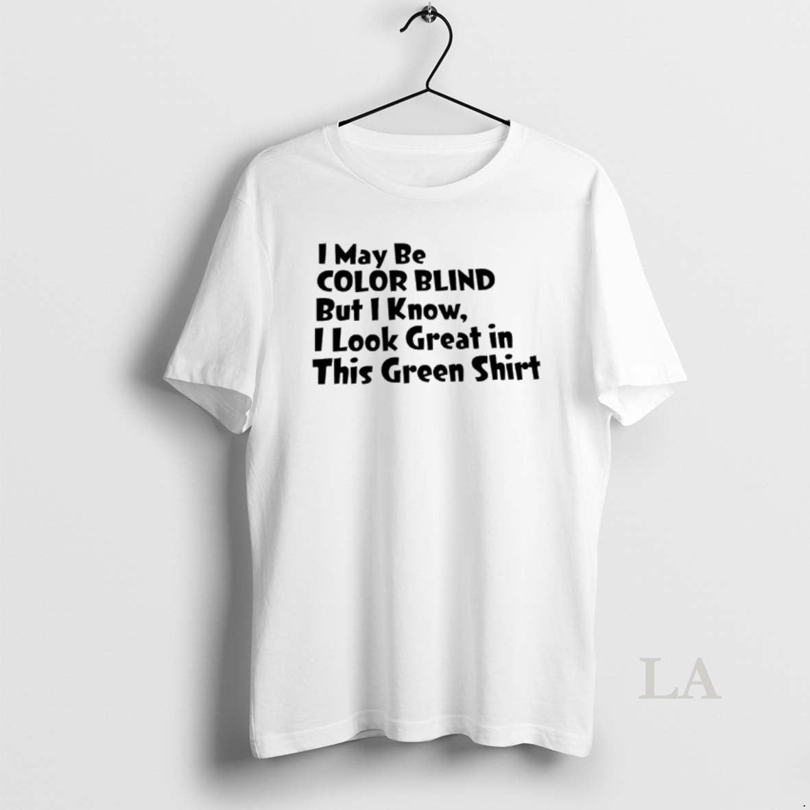 Original I May Be Color Blind But I Know I Great This Green T-Shirts, Hoodie, Sweatshirt - T-Shirt, Sweatshirt, Hoodie