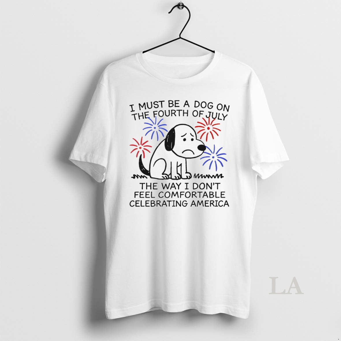 Original I Must Be Dog Fourth July Way I Dont T-Shirts, Hoodie, Sweatshirt - T-Shirt, Sweatshirt, Hoodie