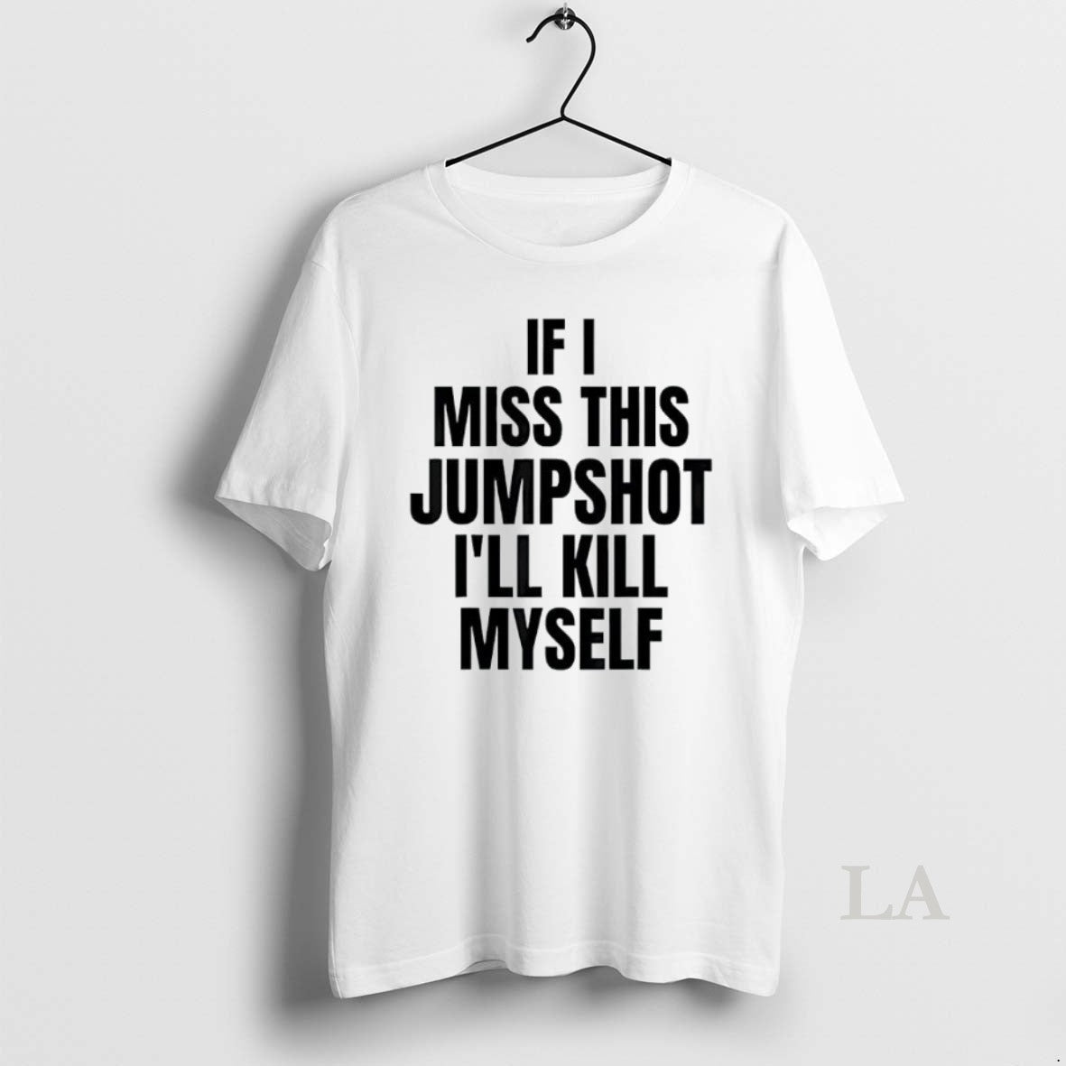 Original If I Miss This Jumpshot Ill Kill Myself T-Shirts, Hoodie, Sweatshirt - T-Shirt, Sweatshirt, Hoodie