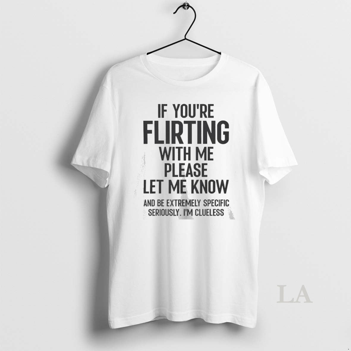 Original If Youre Flirting Me Please Let Know Be Extremely T-Shirts, Hoodie, Sweatshirt - T-Shirt, Sweatshirt, Hoodie