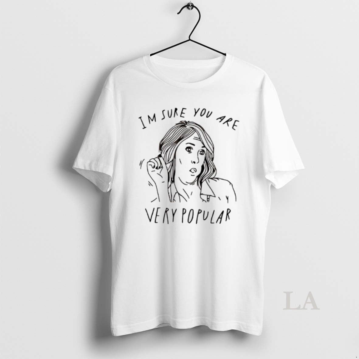 Original Im Sure You Are Very Popular T-Shirts, Hoodie, Sweatshirt - T-Shirt, Sweatshirt, Hoodie