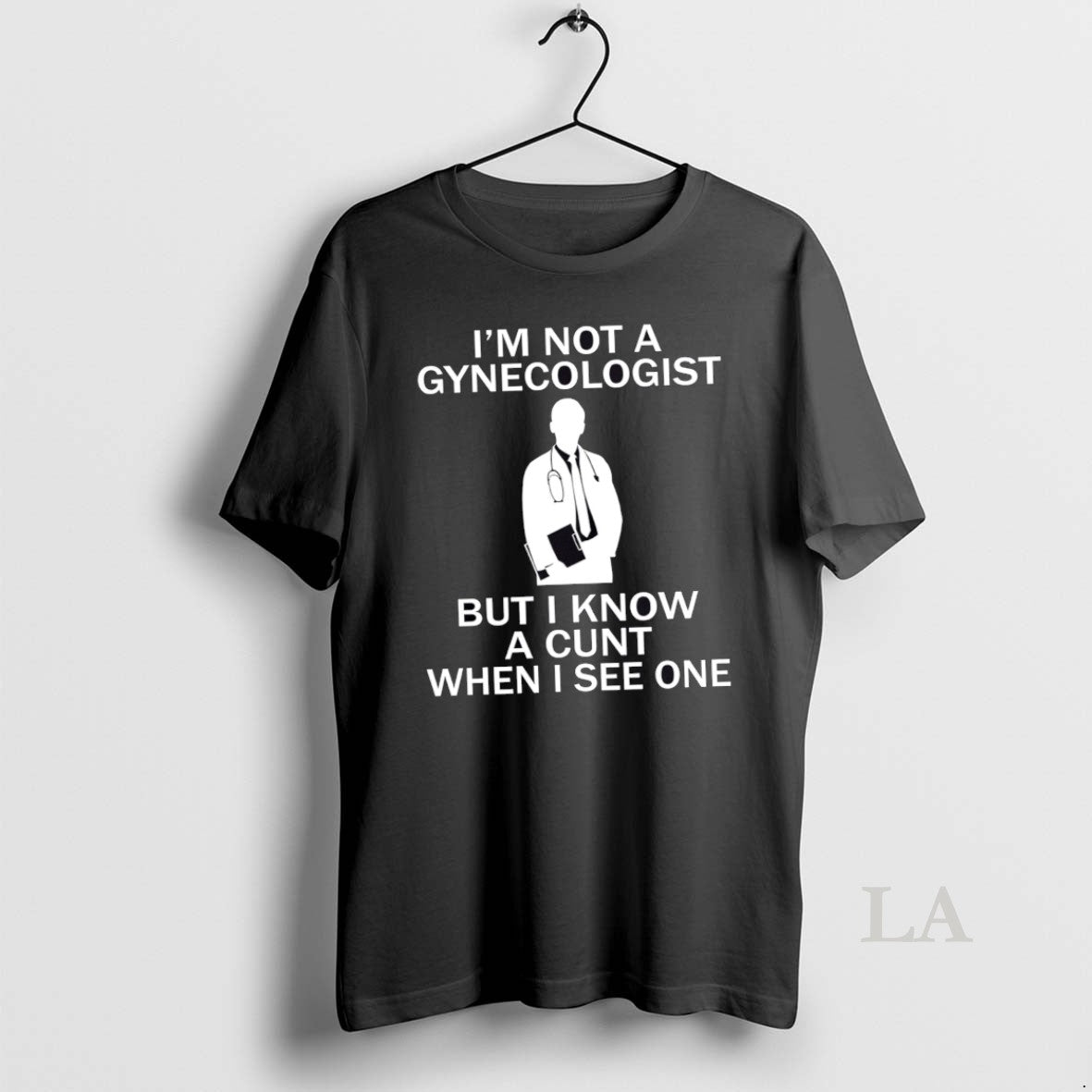 Original Im Not Gynecologist But I Know Cunt When I See One T-Shirts, Hoodie, Sweatshirt - T-Shirt, Sweatshirt, Hoodie