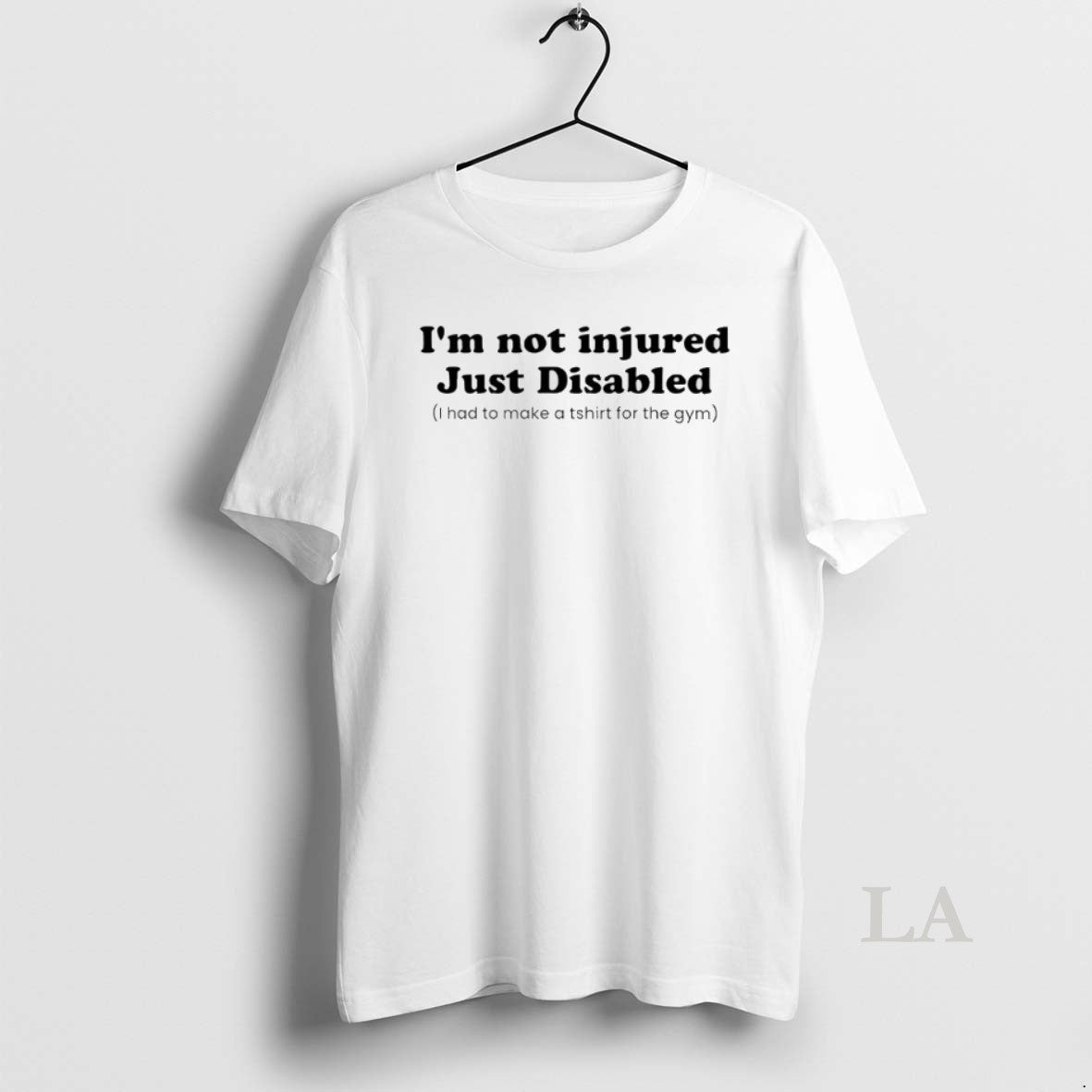 Original Im Not Injured Just Disabled I Had Make Gym T-Shirts, Hoodie, Sweatshirt - T-Shirt, Sweatshirt, Hoodie