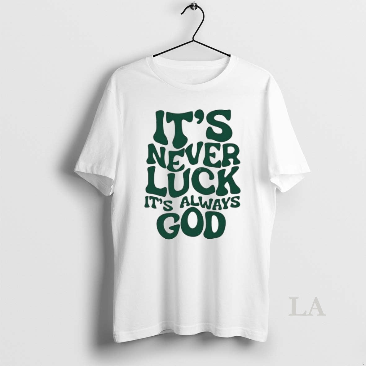 Original Never Luck Always God T-Shirts, Hoodie, Sweatshirt - T-Shirt, Sweatshirt, Hoodie