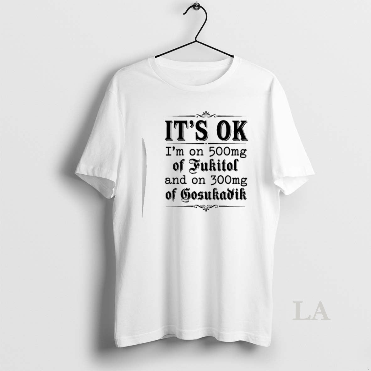 Original Ok Im 50mg Fukitol 300mg Gosukadik Text T-Shirts, Hoodie, Sweatshirt - T-Shirt, Sweatshirt, Hoodie