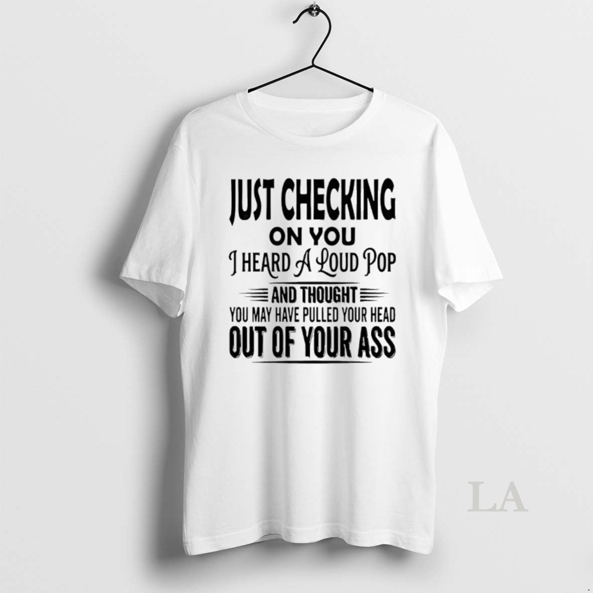 Original Just Checking You I Heard Loud Pop T-Shirts, Hoodie, Sweatshirt - T-Shirt, Sweatshirt, Hoodie