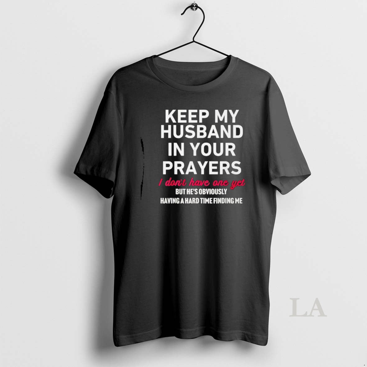 Original Keep My Husband Your Prayers I Don T Have One Yet T-Shirts, Hoodie, Sweatshirt - T-Shirt, Sweatshirt, Hoodie