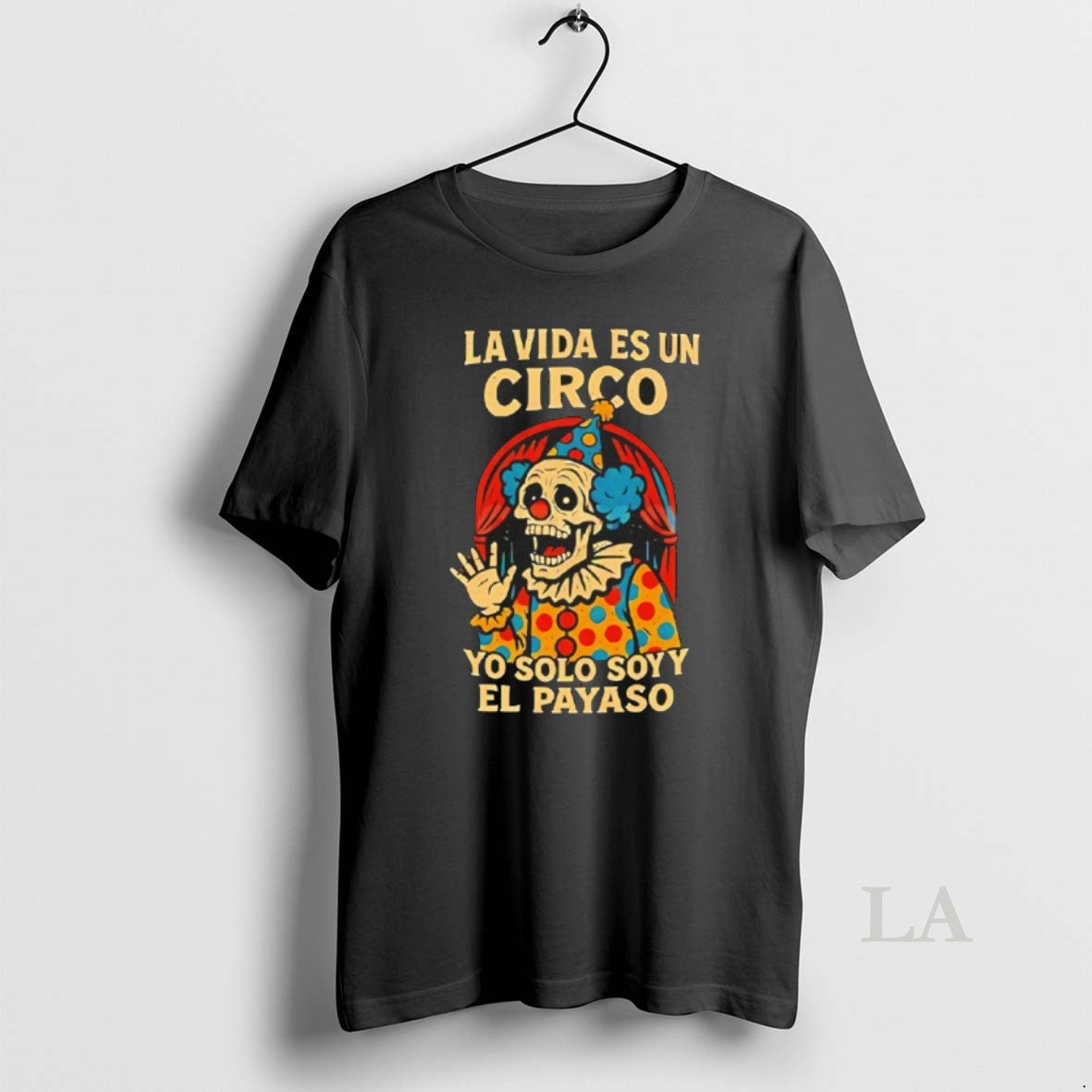 Original La Vida Es Un Circo Yo Solo Soy El Payaso T-Shirts, Hoodie, Sweatshirt - T-Shirt, Sweatshirt, Hoodie