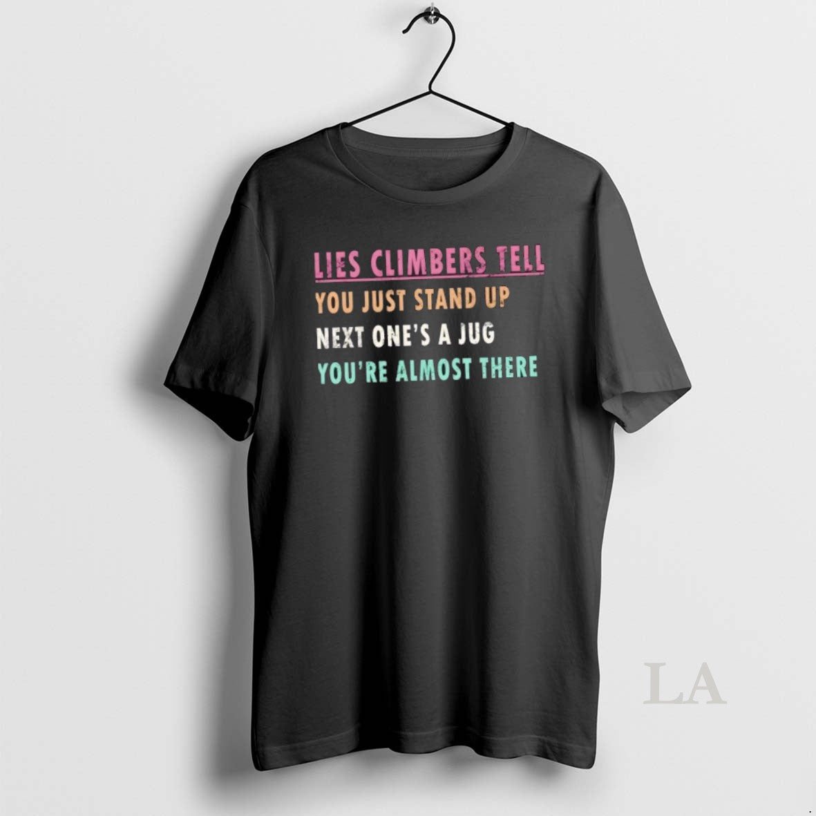 Original Lies Climbers Tell You Just Stand Up Next Ones Jug Youre Almost There T-Shirts, Hoodie, Sweatshirt - T-Shirt, Sweatshirt, Hoodie