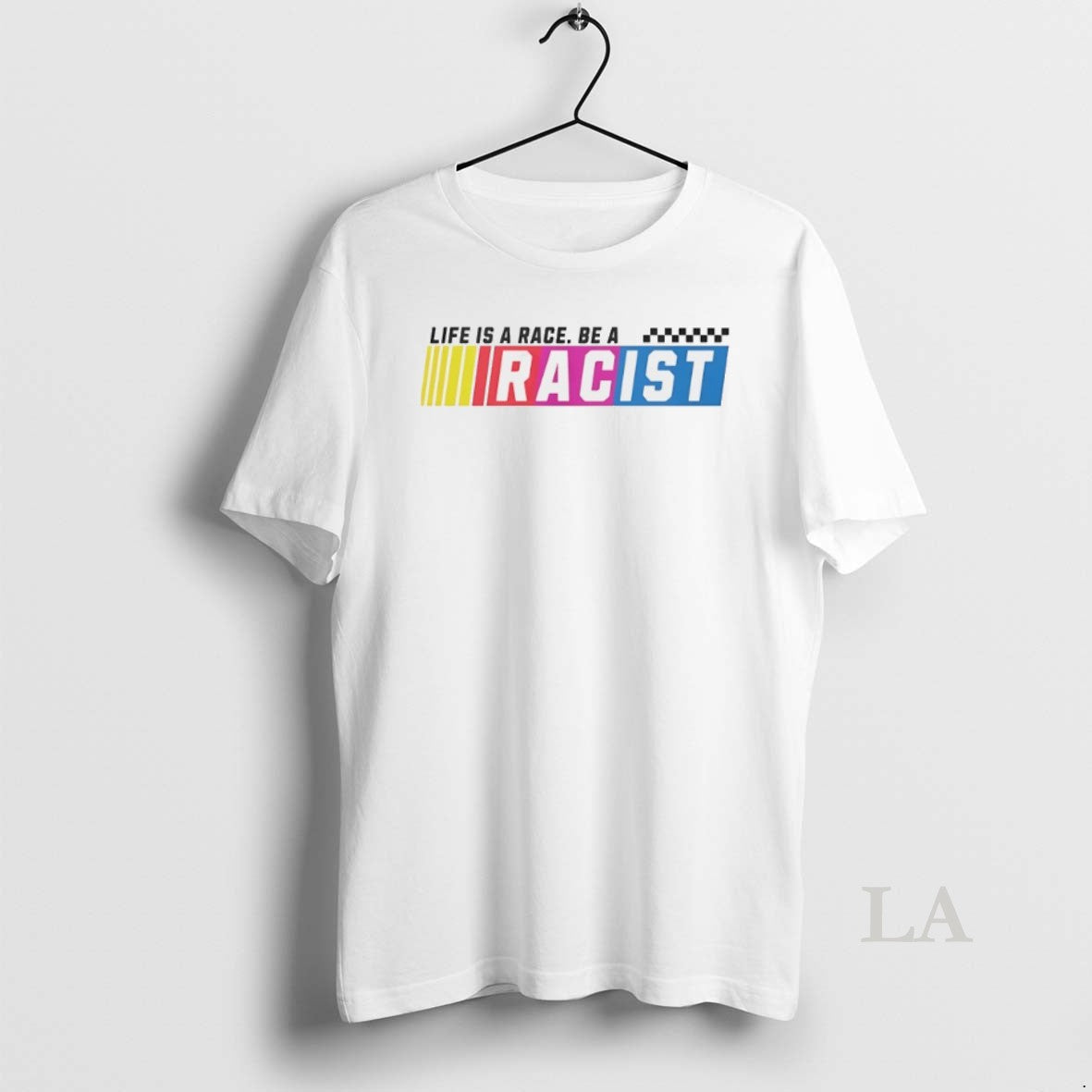 Original Life Is Race Be Racist Funny T-Shirts, Hoodie, Sweatshirt - T-Shirt, Sweatshirt, Hoodie