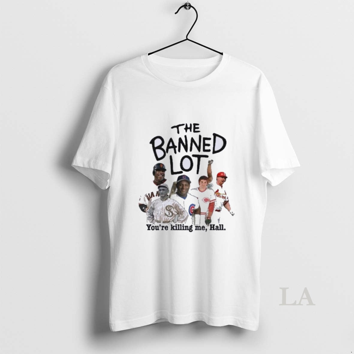 Original Mlb Legends Banned Lot Youre Killing Me Hall T-Shirts, Hoodie, Sweatshirt - T-Shirt, Sweatshirt, Hoodie