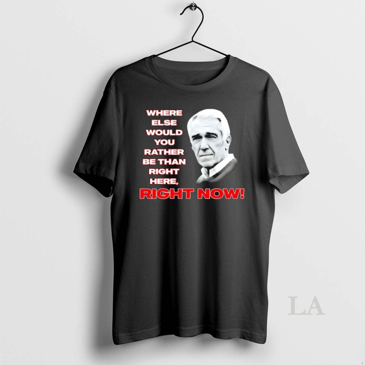 Original Marv Levy Famous Quote Where Else Would You Rather Be Than Right Here Right T-Shirts, Hoodie, Sweatshirt - T-Shirt, Sweatshirt, Hoodie