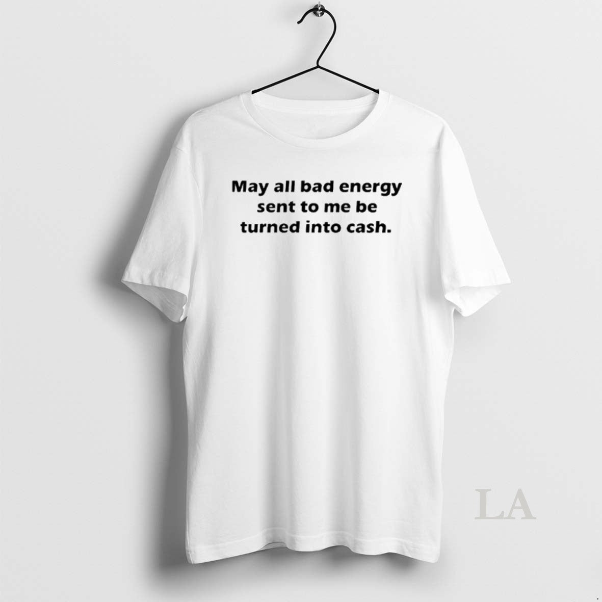 Original May All Bad Energy Sent Me Be Turned Cash T-Shirts, Hoodie, Sweatshirt - T-Shirt, Sweatshirt, Hoodie