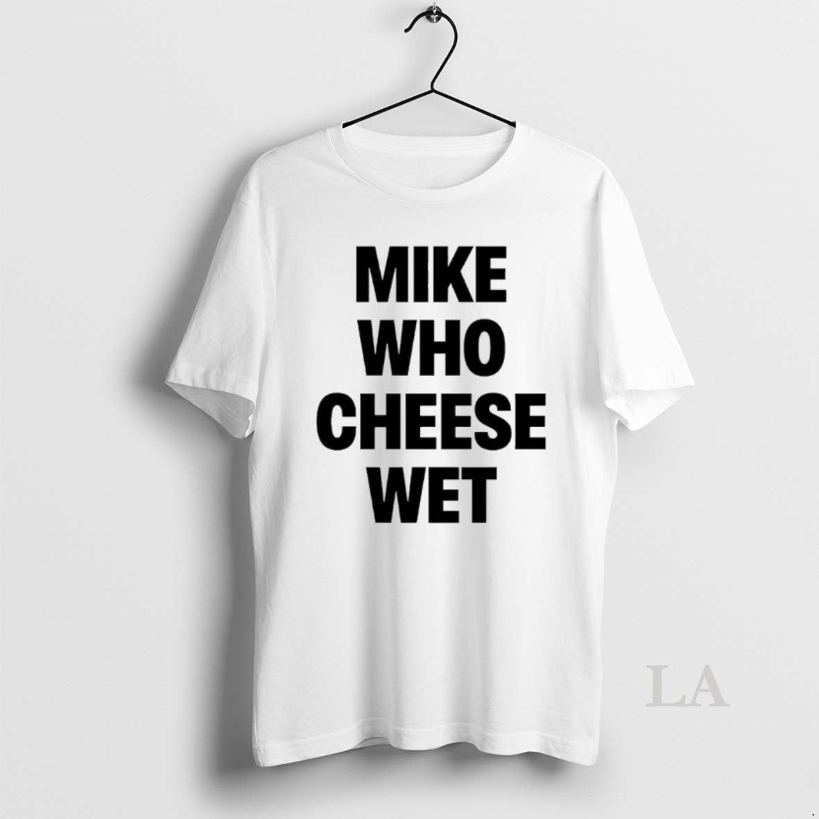 Original Mike Who Cheese Wet T-Shirts, Hoodie, Sweatshirt - T-Shirt, Sweatshirt, Hoodie