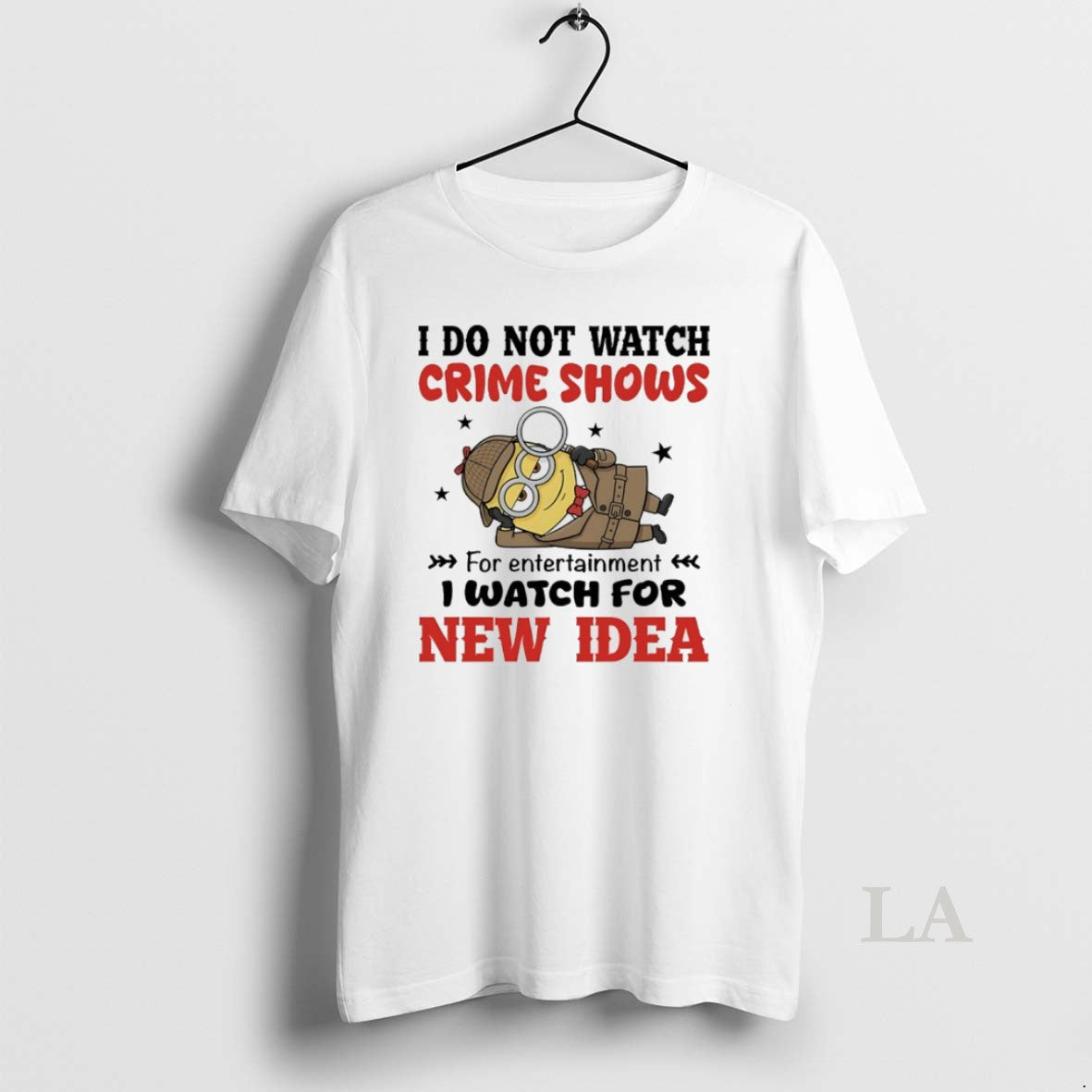 Original Minions I Do Not Watch Crime Shows Entertainment I Watch New Idea T-Shirts, Hoodie, Sweatshirt - T-Shirt, Sweatshirt, Hoodie