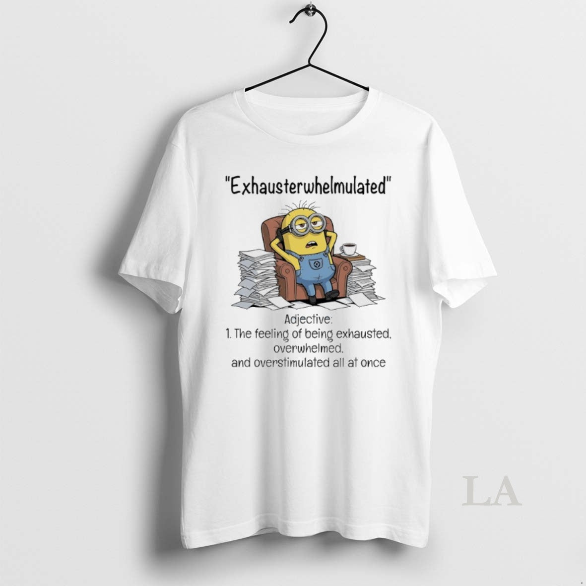 Original Minions Exhausterwhelmulated Adjective Feeling Being Exhausted Overwhelmed Overstimulated All Once T-Shirts, Hoodie, Sweatshirt - T-Shirt, Sweatshirt, Hoodie