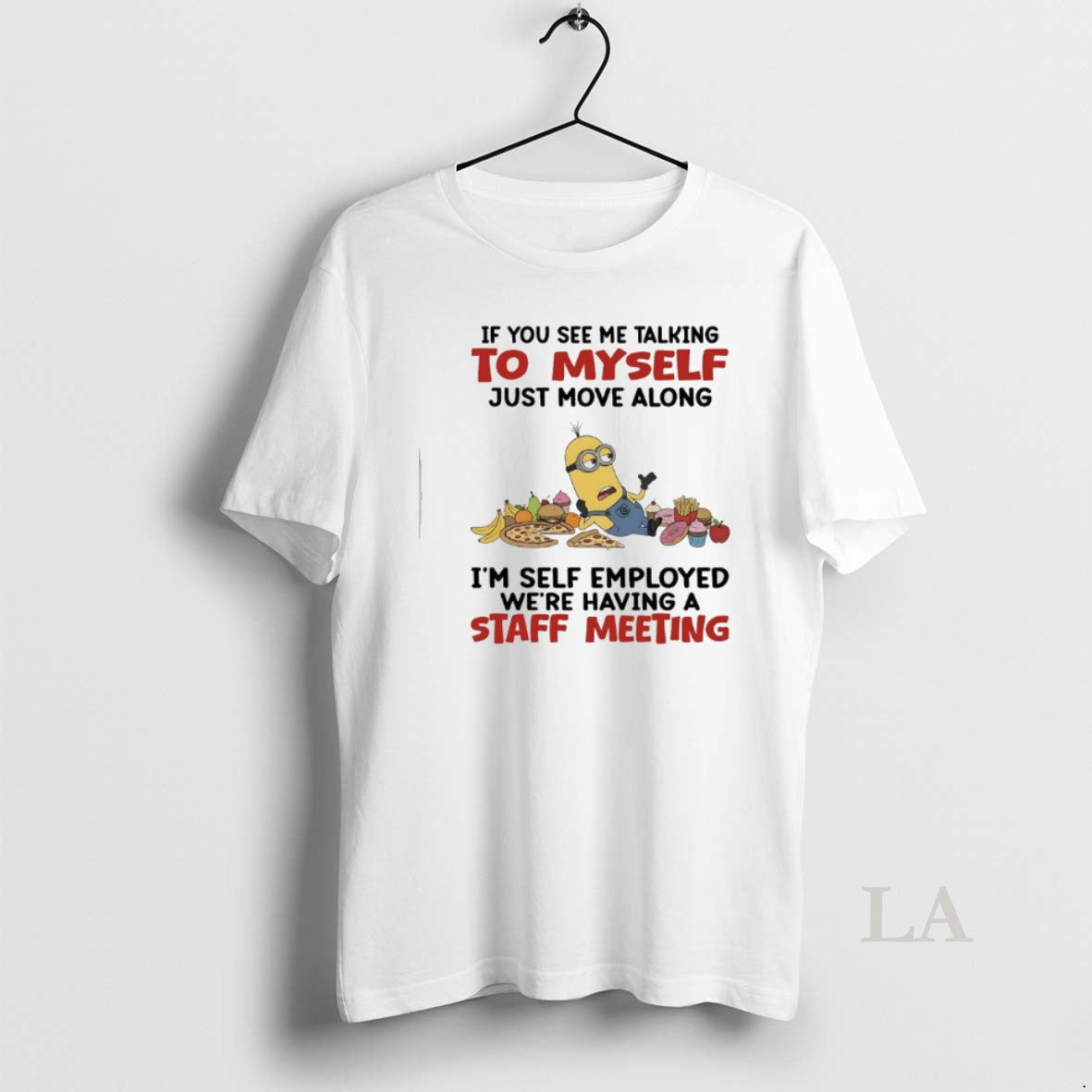 Original Minions If You See Me Talking Myself Just Move Along Im Self Employed T-Shirts, Hoodie, Sweatshirt - T-Shirt, Sweatshirt, Hoodie