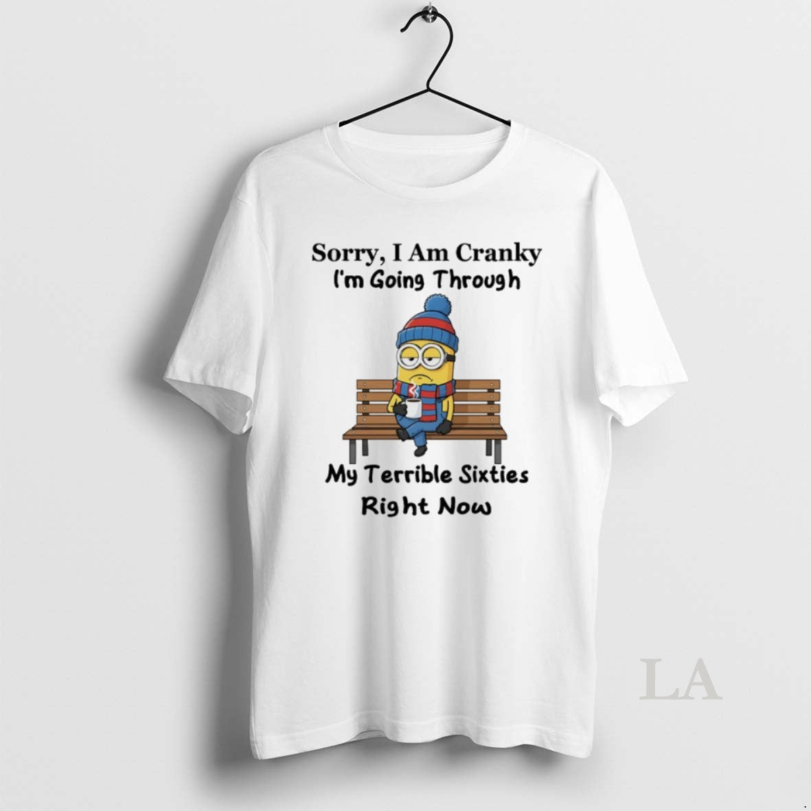 Original Minions Sorry I Am Cranky Im Going Through My Terrible Sixties Right Now T-Shirts, Hoodie, Sweatshirt - T-Shirt, Sweatshirt, Hoodie