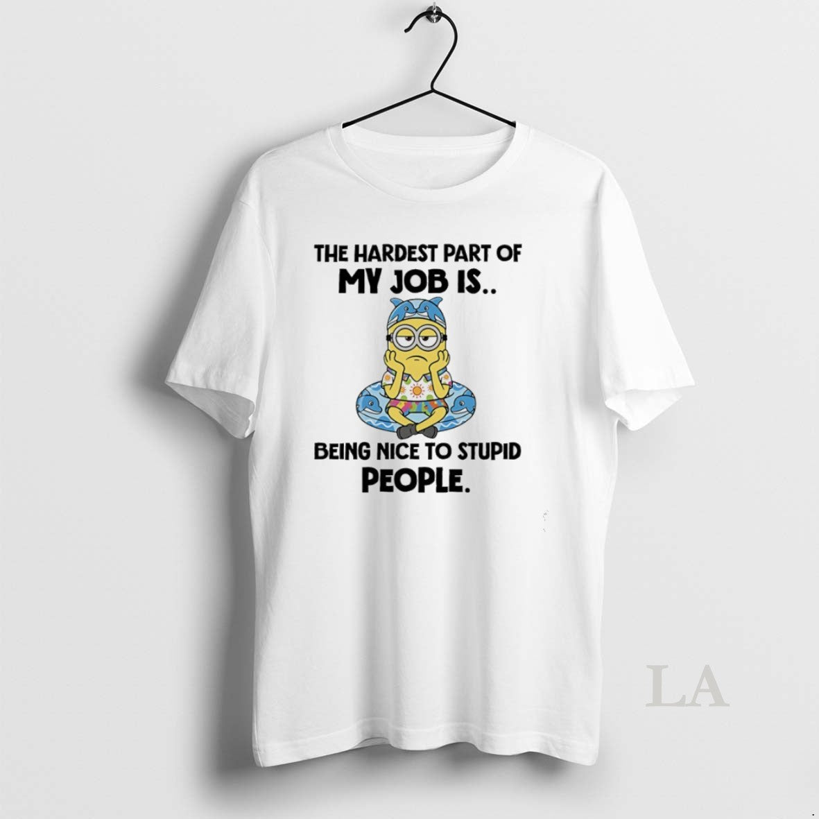 Original Minions Hardest Part My Job Is Being Nice Stupid People T-Shirts, Hoodie, Sweatshirt - T-Shirt, Sweatshirt, Hoodie